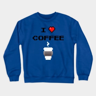 I Love Coffee Crewneck Sweatshirt